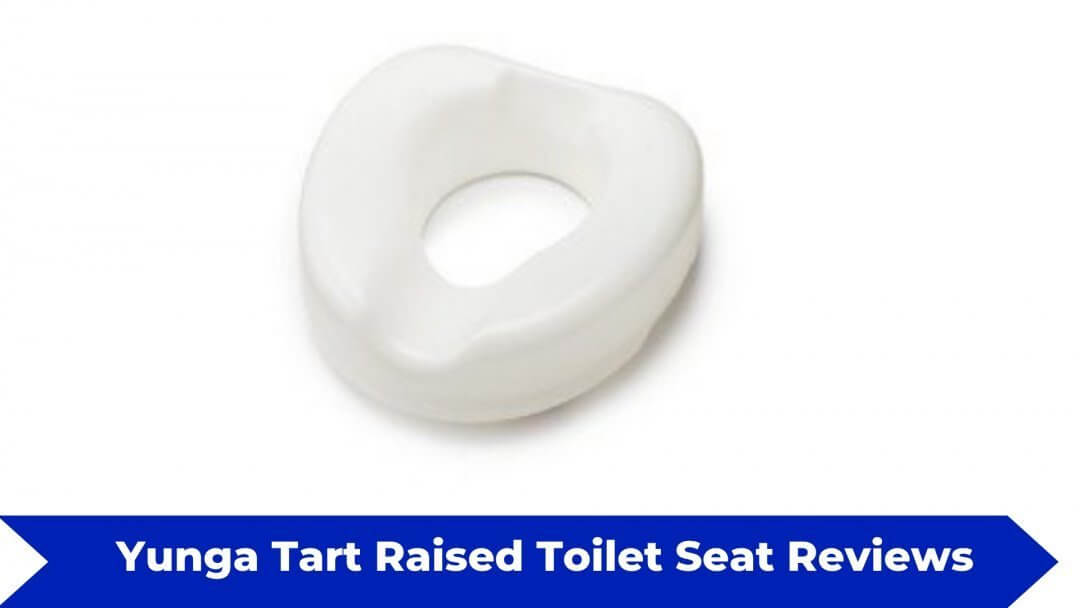 Yunga Tart Raised Toilet Seat Review